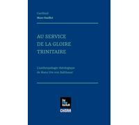 Au service de la gloire trinitaire. L'anthropologie théologique de Hans Urs von Balthasar