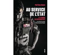 Au service de l'Etat: A la source du commandement - Les vérités d'un ancien membre des forces spéciales aux dix actions de combat