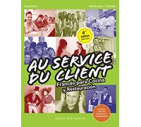 Au Service Du Client: Francés Para Cocina Y Restauración (4ª Ed.)