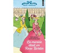 Au Service Secrete De Marie-antoniette. Volume 3 La Mariee Etait En Ro