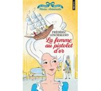 Au Service Secrete De Marie-antoniette. Volume 4 La Femme Au Pis Tolet