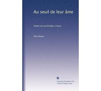 Au seuil de leur âme: études de psychologie critique