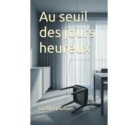Au seuil des jours heureux