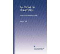 Au temps du romantisme: études pittoresques et littéraires