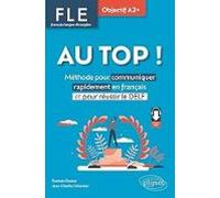 au top ! fle français langue étrangère objectif a2+: méthode pour comm