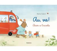 Au, va!: Anem a l'escola (Àlbums il·lustrats)