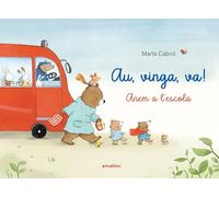 Au, vinga, va!: Anem a l'escola (Àlbums il·lustrats)