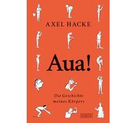 Aua!: Die Geschichte meines Körpers