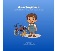 Aua-Tagebuch - Mein Ausfüllbuch für kleine Missgeschicke & große Abenteuer: Dokumentationsbuch für Kinder-Verletzungen mit Platz für Zeichnungen, ... Geburt und für Eltern Geschenkidee Babyparty
