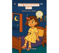 Aubrey Can’t Sleep: The Companion Club #76: A Christian Bedtime Story About Anxiety, Faith, and Finding Peace in God (ages 8-12)