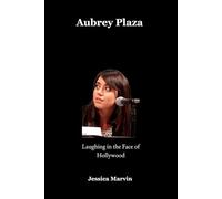 Aubrey Plaza: Laughing in the Face of Hollywood
