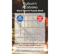 Auburn Alabama Word Search Puzzle Book: Think you know Auburn, Alabama? Puzzles for Adults, Seniors, Teens and Kids. Perfect for Grandparents, ... Christmas Gifts and Stocking Stuffers.