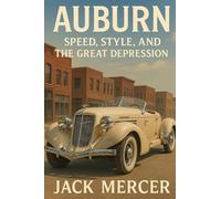 Auburn: Speed, Style, and the Great Depression