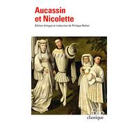 Aucassin et Nicolette: Chantefable du XIIIe siècle, Edition bilingue