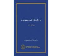 Aucassin et Nicolette (Vol-1): texte critique