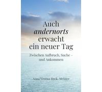 Auch andernorts erwacht ein neuer Tag: Zwischen Aufbruch, Suche - und Ankommen
