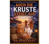 Auch die Kruste steigt auf: Ein gemütliches Krimi-Finale in Ferry-Town mit ungelösten Fällen, versteckten Beweisen und einem tödlichen Sturm (Buch 4) (Die Geheimnisse der gesalzenen Krume)