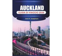 AUCKLAND GUIDA DI VIAGGIO 2026: Attività, luoghi naturali, consigli di viaggio e attrazioni culturali a Auckland
