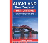 AUCKLAND NEW ZEALAND TRAVEL GUIDE 2026: Scenic Views, Landmarks, Museums, Markets, Outdoor Adventures, Day Trips, and Neighborhood Stays with Instant Booking