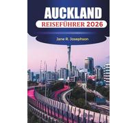 AUCKLAND REISEFÜHRER 2026: Aktivitäten, Naturschauplätze, Reisetipps und kulturelle Highlights in Auckland