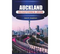 AUCKLAND REISEFÜHRER 2026: Aktivitäten, Naturschauplätze, Reisetipps und kulturelle Highlights in Auckland