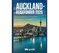 Auckland- Reiseführer 2026: Ein verfeinerter Reiseführer für Neuseelands Stadt der Segel