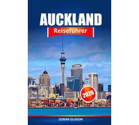Auckland Reiseführer 2026: Entdecken Sie versteckte Juwelen, Sehenswürdigkeiten und lokale Erlebnisse in Neuseeland