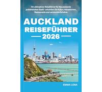 AUCKLAND REISEFÜHRER 2026: Ihr ultimativer Reiseführer für Neuseelands pulsierendste Stadt - erkunden Sie Kultur, Attraktionen, Restaurants und versteckte Schätze.