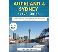 Auckland & Sydney Travel Guide 2025-2026: Ultimate Itineraries, Hidden Gems, and Local Secrets for an Unforgettable Journey