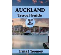 AUCKLAND TRAVEL GUIDE 2026-2027: Your Complete Guide to Waitemata Harbour, Sky Tower Views, Local Food, Beach Day Trips, and Practical Travel Tips for an Unforgettable New Zealand Trip