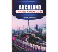 AUCKLAND TRAVEL GUIDE 2026: Activities, Nature Spots, Travel Tips, and Cultural Highlights in Auckland