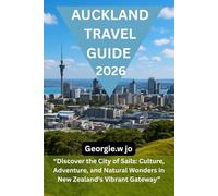 AUCKLAND TRAVEL GUIDE 2026: “Discover the City of Sails: Culture, Adventure, and Natural Wonders in New Zealand’s Vibrant Gateway”