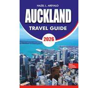 AUCKLAND Travel Guide 2026: Insider Tips for Family Adventure Culture Beaches and Hidden Gems