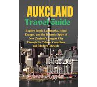 Auckland Travel Guide: Explore Iconic Landmarks, Island Escapes, and the Dynamic Spirit of New Zealand’s Largest City Through Its Culture, Coastlines, and Modern Lifestyle