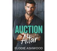 Auction to Altar: A Small Town Friends to Lovers Fake Relationship Romance: 1 (Men of Mill Creek)