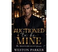 Auctioned To Be Mine (The Billionaire Legacy Series)