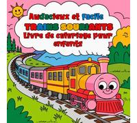 Audacieux et Facile Trains souriants Livre de coloriage pour enfants: Idéal pour les petites mains et les future artistes , ce livre de coloriage ... souriants. Des grands dessins, des ligne