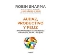 Audaz, productivo y feliz: Una guía para conseguir objetivos increíbles y dominar tu vida personal y profesional (Conecta)
