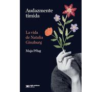 Audazmente tímida. La vida de Natalia Ginzburg: 1 (Vidas para leerlas)