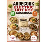 Audecook Electric Hot Pot Cookbook: 200 Easy Recipes For 2.5L Countertop Cooking, Noodles, Soups, Rice Bowls, One-Pot Meals, Sides, And Sweet Treats