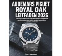 Audemars Piguet Royal Oak Leitfaden 2026: Alles, was Sie brauchen, um Referenzen zu vergleichen, den Zustand zu beurteilen, den Wert zu erhalten und klug zu kaufen