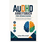 AuDHD- Arbeitsbuch für Erwachsene: Werkzeuge und Übungen zur Bewältigung von Überforderung und zum Aufbau von Stabilität