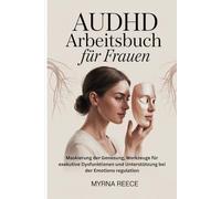 AuDHD Arbeitsbuch für Frauen: Maskierung der Genesung, Werkzeuge für exekutive Dysfunktionen und Unterstützung bei der Emotionsregulation