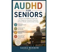AUDHD FOR SENIORS: Autism and ADHD in Later Life, Late Diagnosis, Executive Function, Sensory Needs, and Everyday Living