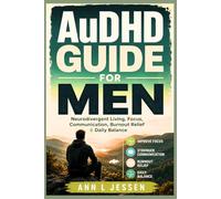 AuDHD Guide For Men: Neurodivergent Living, Focus, Communication, Burnout Relief & Daily Balance