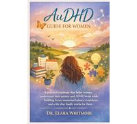 AuDHD Guide for Women: A practical roadmap that helps women understand their autistic and ADHD brain while building focus, emotional balance, confidence, and a life that finally works for them