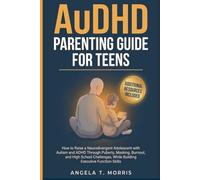 AuDHD Parenting Guide for Teens: How to Raise a Neurodivergent Adolescent with Autism and ADHD Through Puberty, Masking, Burnout, and High School ... Executive Function Skills (The Audhd Guide)