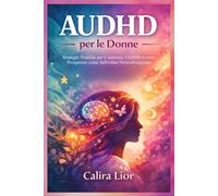 AUDHD per le Donne: Strategie Pratiche per L'autismo, l'ADHD e come Prosperare come Individuo Neurodivergente