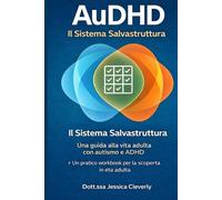 AuDHD: Un sistema che mantiene: Una guida per vivere con autismo e ADHD da adulti, Inoltre, un quaderno pratico per la vita dopo una scoperta tardiva