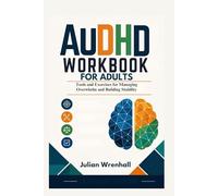 AuDHD Workbook for Adults: Tools and Exercises for Managing Overwhelm and Building Stability